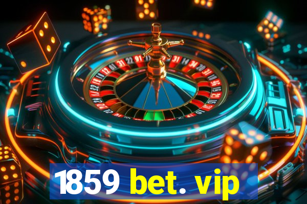 1859 bet. vip