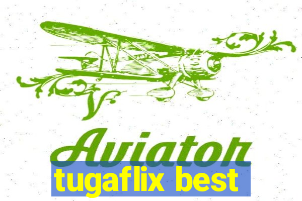 tugaflix best