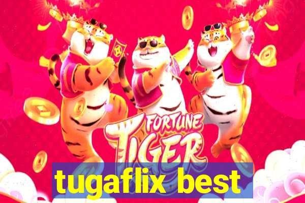 tugaflix best