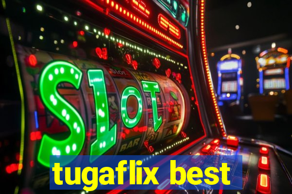 tugaflix best