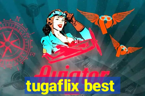 tugaflix best