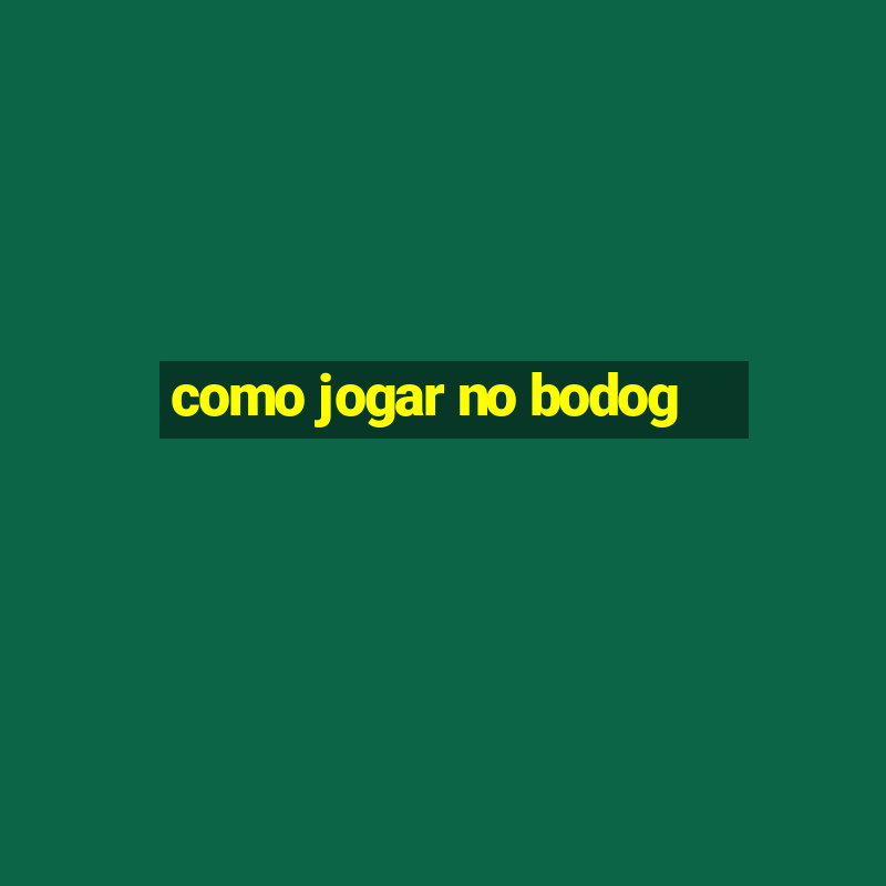 como jogar no bodog