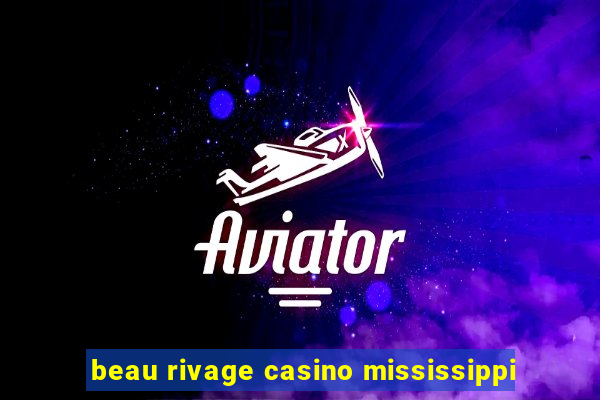 beau rivage casino mississippi