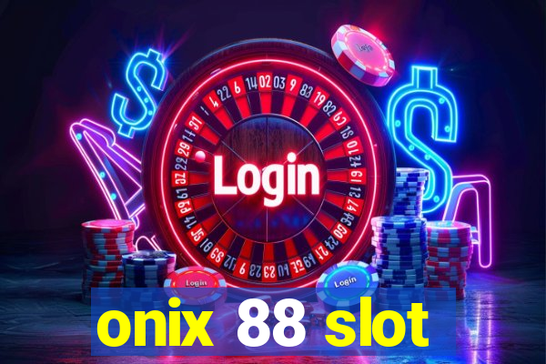 onix 88 slot