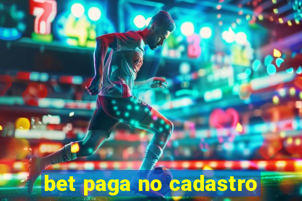 bet paga no cadastro