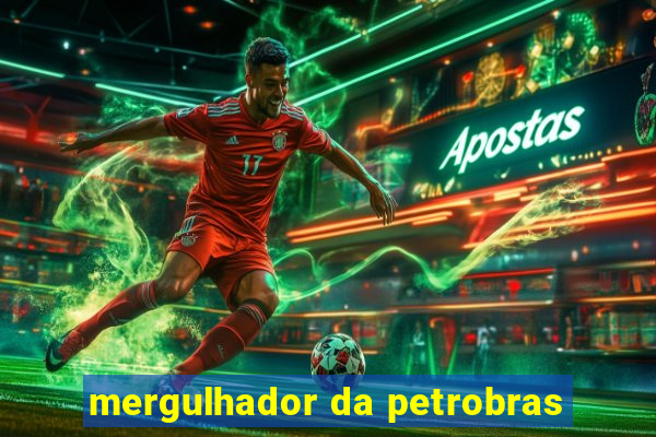 mergulhador da petrobras