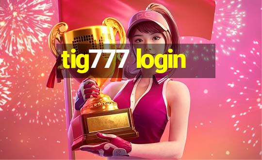 tig777 login