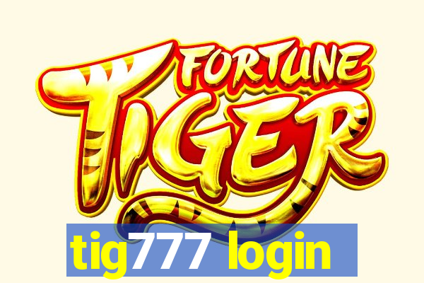 tig777 login