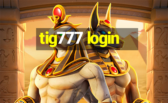 tig777 login