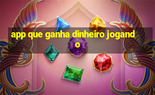 app que ganha dinheiro jogando