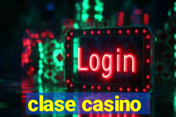 clase casino