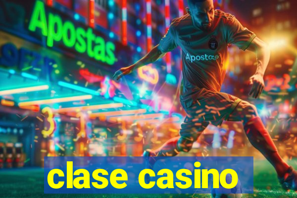 clase casino