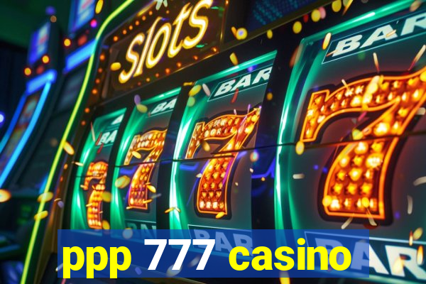 ppp 777 casino