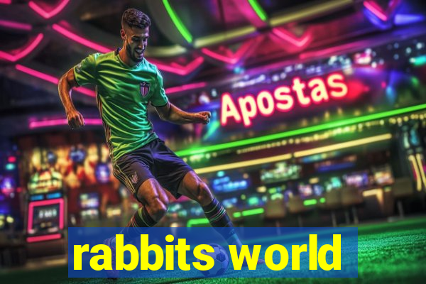 rabbits world