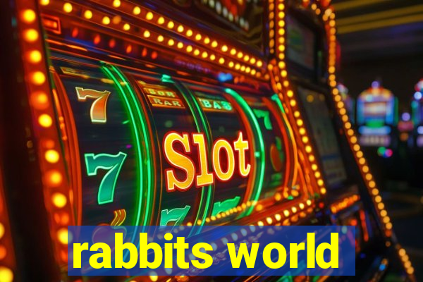 rabbits world