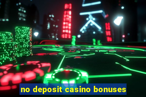 no deposit casino bonuses