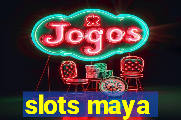 slots maya