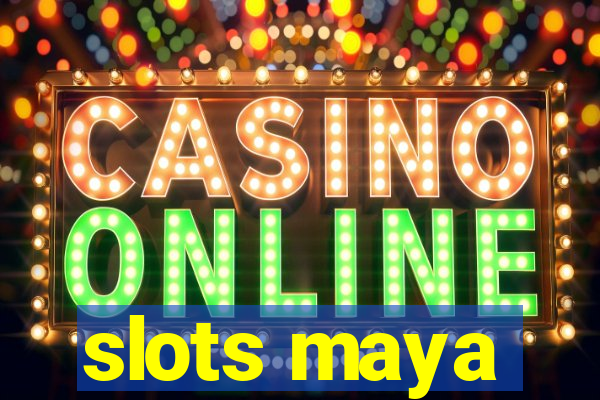 slots maya