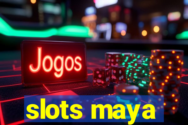 slots maya