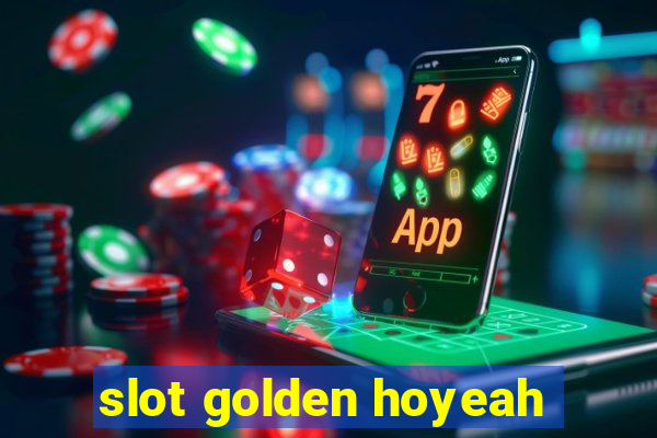 slot golden hoyeah