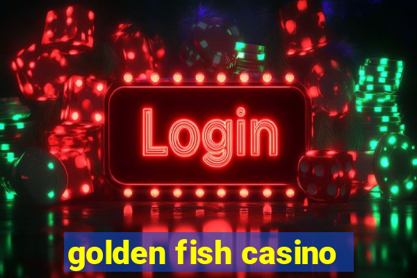 golden fish casino