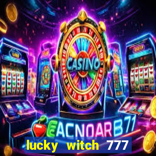 lucky witch 777 slot free play