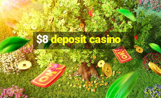 $8 deposit casino