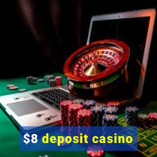 $8 deposit casino