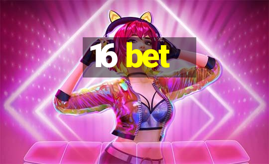 16 bet