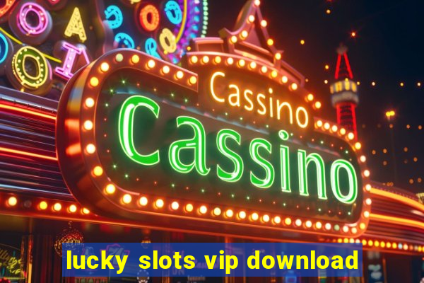 lucky slots vip download