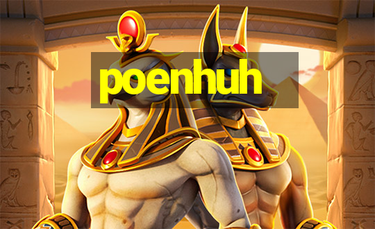 poenhuh