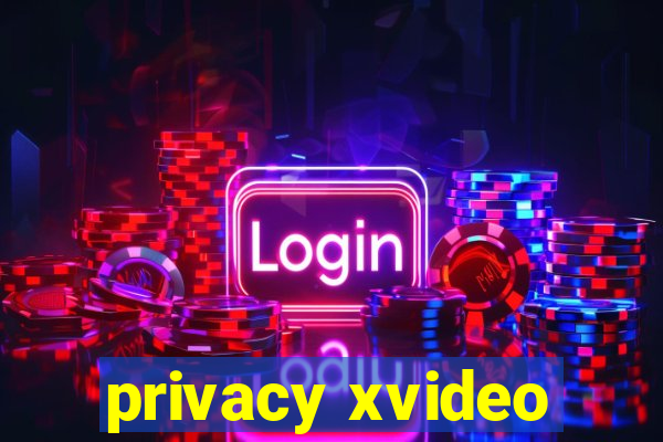 privacy xvideo