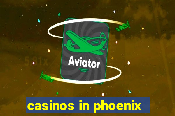 casinos in phoenix