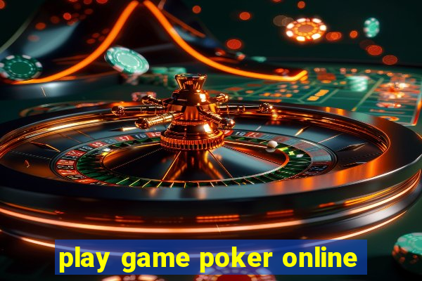 play game poker online