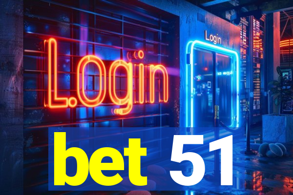 bet 51