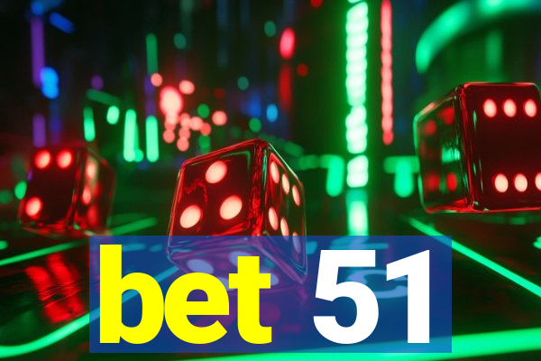 bet 51