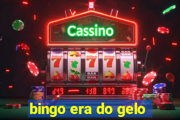 bingo era do gelo