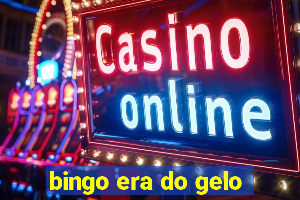 bingo era do gelo