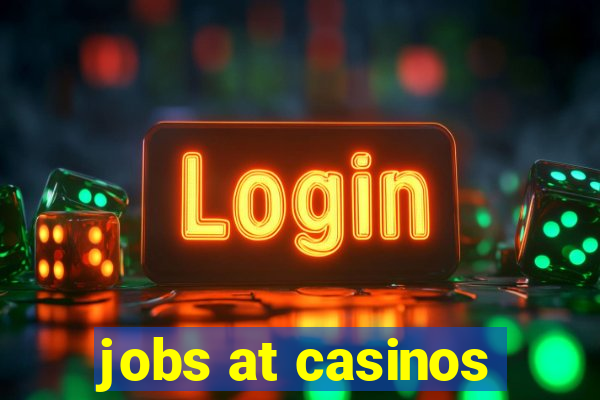 jobs at casinos