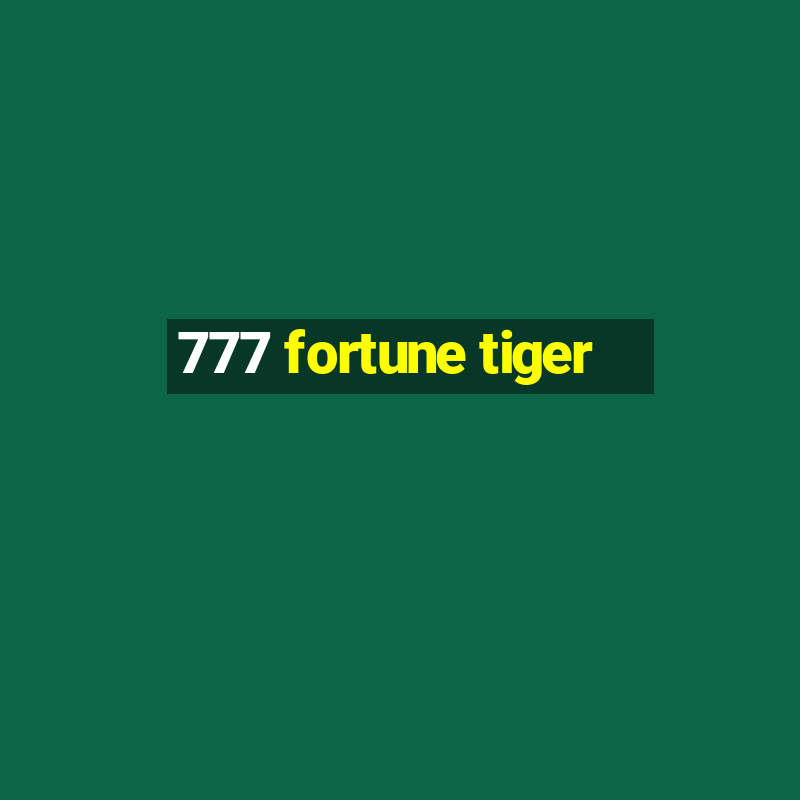 777 fortune tiger