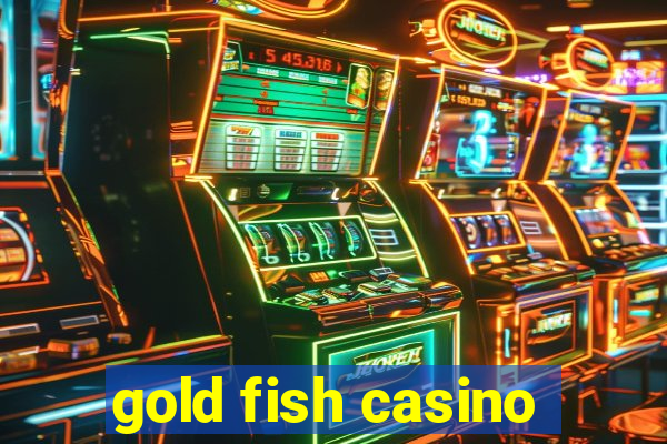 gold fish casino