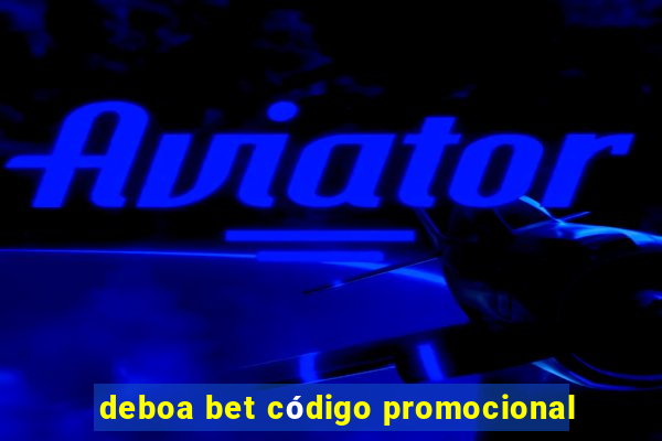 deboa bet código promocional