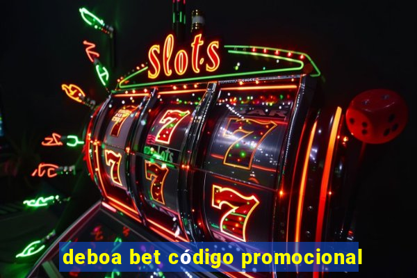 deboa bet código promocional