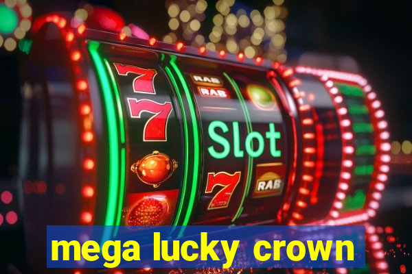 mega lucky crown