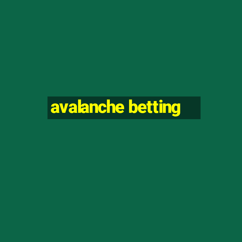 avalanche betting