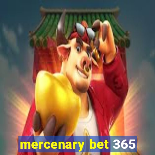 mercenary bet 365