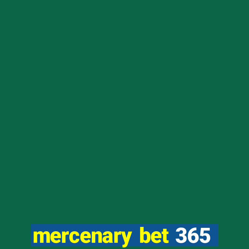 mercenary bet 365