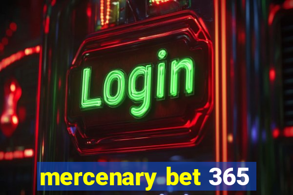 mercenary bet 365