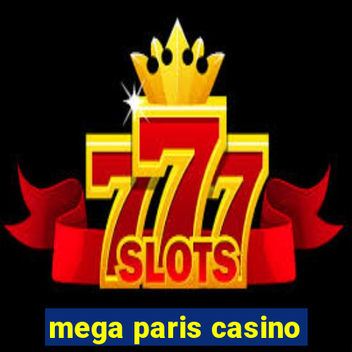 mega paris casino