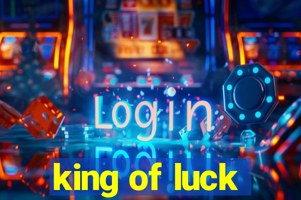 king of luck